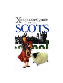 The Xenophobe's Guide to the Scots - 9781906042479
