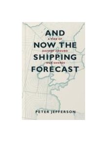 And Now The Shipping Forecast - 9781906860158