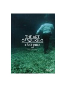 Art of Walking: A Field Guide - 9781907317873