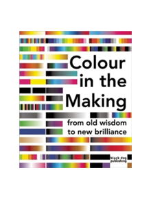 Colour in the Making: From Old Wisdom to New Brilliance - 9781907317958