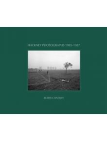 Hackney Photographs 1985-1987 - 9781907893568