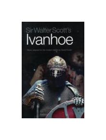 Sir Walter Scott's Ivanhoe - 9781908373267