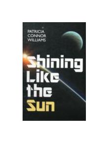 Shining Like The Sun - 9781908645043