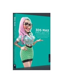 3ds Max Projects - 9781909414051