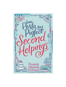 From Pasta to Pigfoot, Second Helpings - 9781909762275