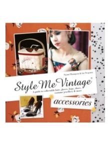 Style Me Vintage: Accessories - 9781909815001