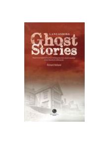 Lancashire Ghost Stories - 9781909914032