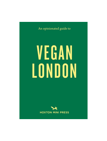 An Opinionated Guide To Vegan London - 9781910566565