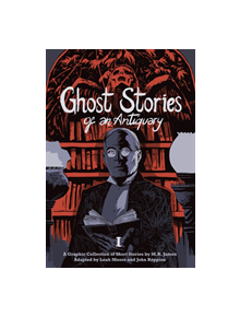 Ghost Stories of an Antiquary, Vol. 1 - 9781910593189