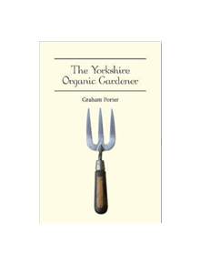 The Organic Yorkshire Gardener - 9781911148241