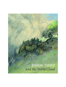 Ruskin, Turner & the Storm Cloud - 9781911300601