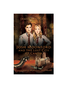 Josh Moonford and the Lost City of Cantia - 9781911546504