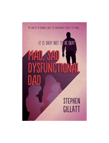 Mad, Sad, Dysfunctional Dad - 9781911546559