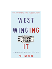 West Winging It: My unforgettable time in the White House - 9781911600541