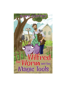 Wilfred the Worm and the Magic Tools - 9781912021185