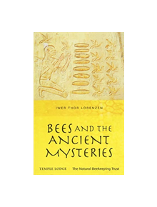 Bees and the Ancient Mysteries - 9781912230198