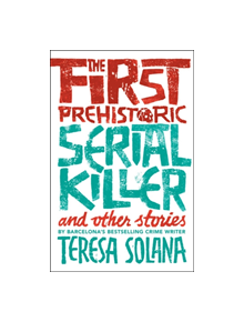 The First Prehistoric Serial Killer and other stories - 9781912242078