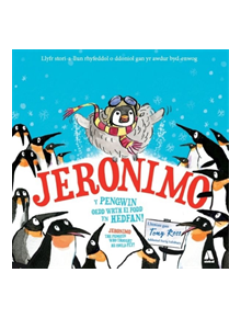 Jeronimo - Y Pengwin oedd wrth ei Fodd yn Hedfan! / Jeronimo - The Penguin Who Thought He Could Fly! - 9781912261765