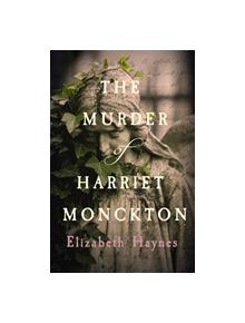 The Murder of Harriet Monckton - 9781912408238