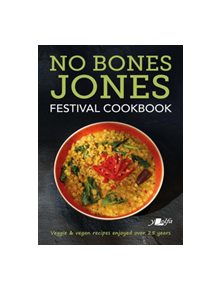 No Bones Jones Festival Cookbook - Veggie & Vegan Recipes Enjoyed over 25 Years - 9781912631063