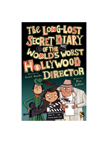 The Long-Lost Secret Diary of the World's Worst Hollywood Director - 9781912904662