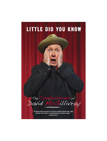 Little Did You Know: The Confessions Of David Mcgillivray - 9781913051006