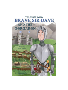 Tales of Wow "Brave Sir Dave and the Gorgaron" - 9781916113312
