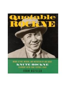 Quotable Rockne - 9781931249065