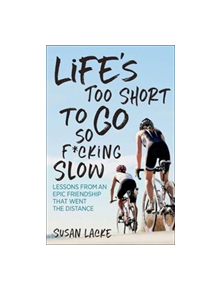 Life's Too Short to Go So F*cking Slow - 9781937715656