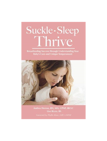 Suckle, Sleep, Thrive: Breastfeeding Success through Understanding Your Baby's Cues and Unique Temperament - 9781946665201