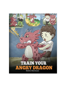 Train Your Angry Dragon - 9781948040075