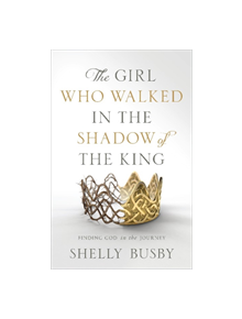 The Girl Who Walked in the Shadow of the King - 9781949021318