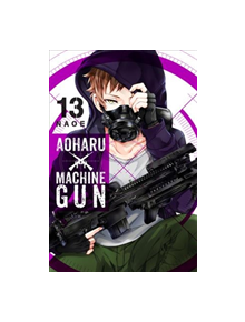 Aoharu X Machinegun, Vol. 13 - 9781975302443