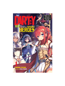 The Dirty Way to Destroy the Goddess's Hero, Vol. 1 (light novel) - 9781975357115