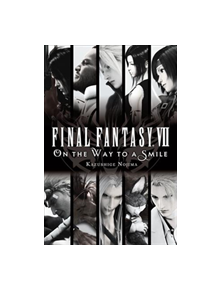 Final Fantasy VII: On the Way to a Smile - 9781975382353