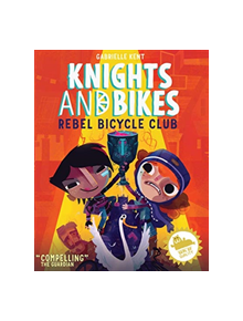 KNIGHTS AND BIKES: THE REBEL BICYCLE CLUB - 9781999642549