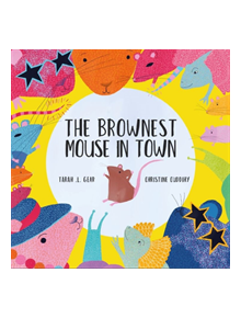 The Brownest Mouse in Town - 9781999762889