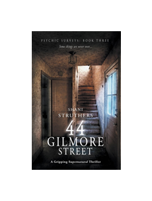 Psychic Surveys Book Three: 44 Gilmore Street - 9781999913786