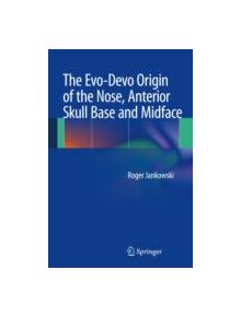 The Evo-Devo Origin of the Nose, Anterior Skull Base and Midface - 9782817804217