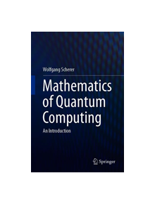 Mathematics of Quantum Computing - 9783030123574