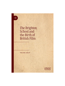 The Brighton School and the Birth of British Film - 9783030175047