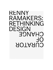 Renny Ramakers Rethinking Design-Curator of Change - 9783037785690