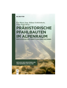 Prahistorische Pfahlbauten im Alpenraum - 9783110416701