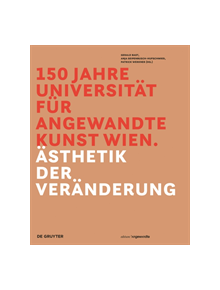 150 Jahre Universitat fur angewandte Kunst Wien - 9783110525175