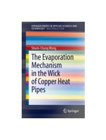 The Evaporation Mechanism in the Wick of Copper Heat Pipes - 9783319044941