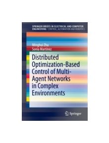 Distributed Optimization-Based Control of Multi-Agent Networks in Complex Environments - 9783319190716