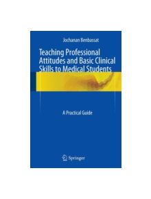 Teaching Professional Attitudes and Basic Clinical Skills to Medical Students - 9783319200880