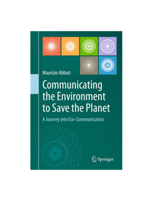 Communicating the Environment to Save the Planet - 9783319760162