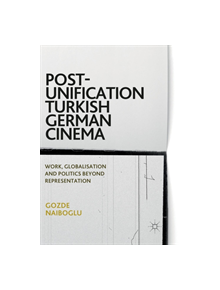 Post-Unification Turkish German Cinema - 9783319877938