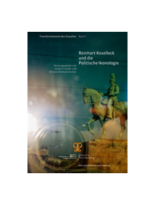 Reinhart Koselleck und die Politische Ikonologie - 9783422071612